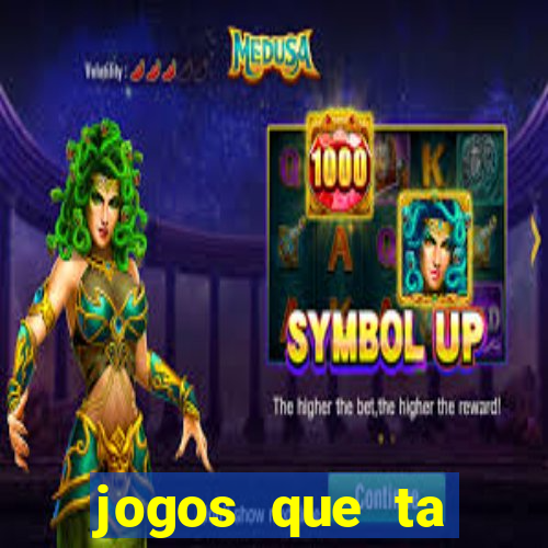 jogos que ta pagando agora